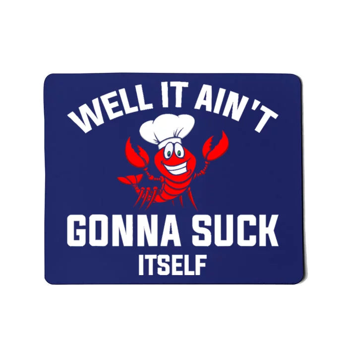 Well It Ain't Gonna Suck Itself Cajun Crawfish Boil Vintage Mousepad