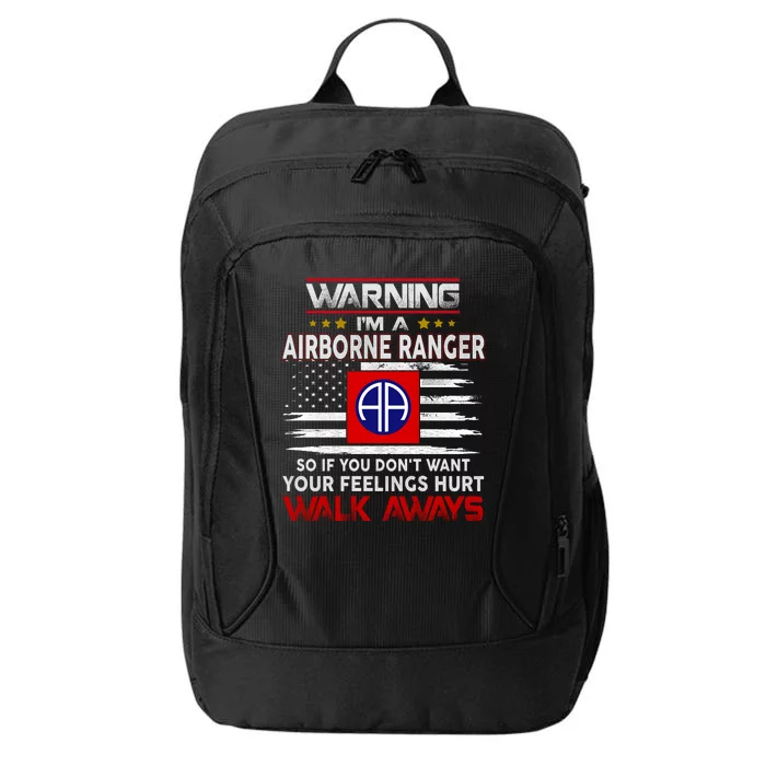 Warning Im A AIRBORNE RANGER So If You Dont Want Your Feelings Hurt Walk Awayls City Backpack