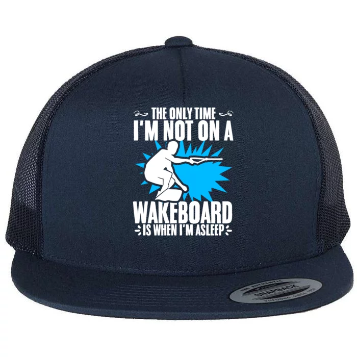 When Im Asleep Wakeboard Lake Wakeboarder Wakeboarding Gift Flat Bill Trucker Hat