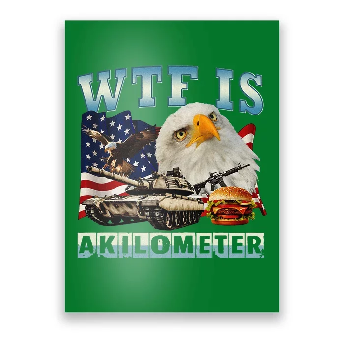 Wtf Is A Kilometer Eagle Badge American Signature Burger Poster