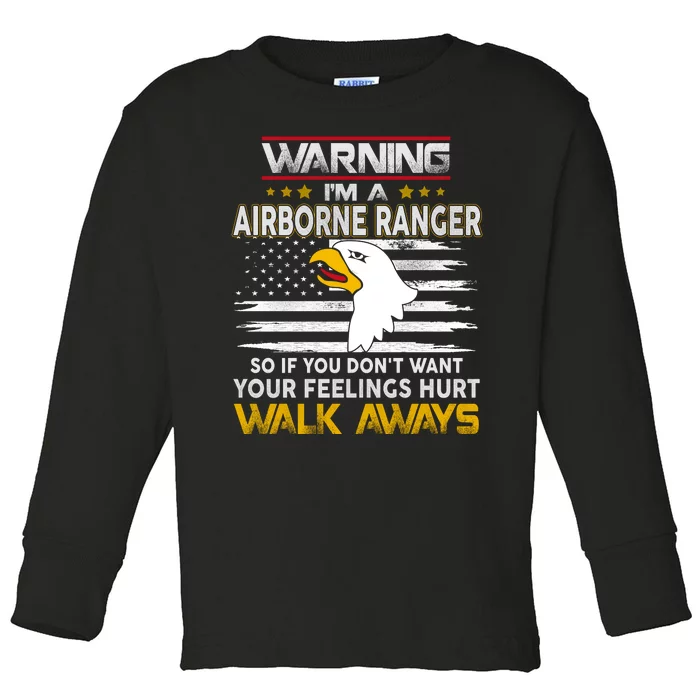 Warning Im A 101st AIRBORNE So If You Dont Want Your Feelings Hurt Walk Always Toddler Long Sleeve Shirt