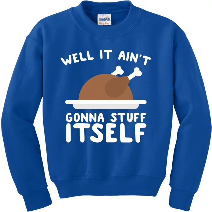 Well It AinT Gonna Stuff Itself Turkey Christmas Gift Kids Sweatshirt