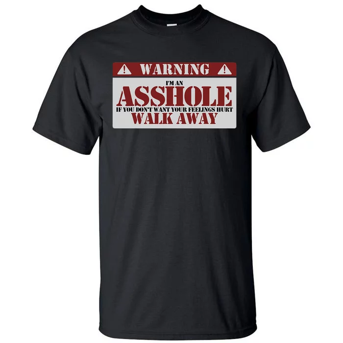 Warning IM An Asshole Funny Asshole Warning Sign Asshole Tall T-Shirt