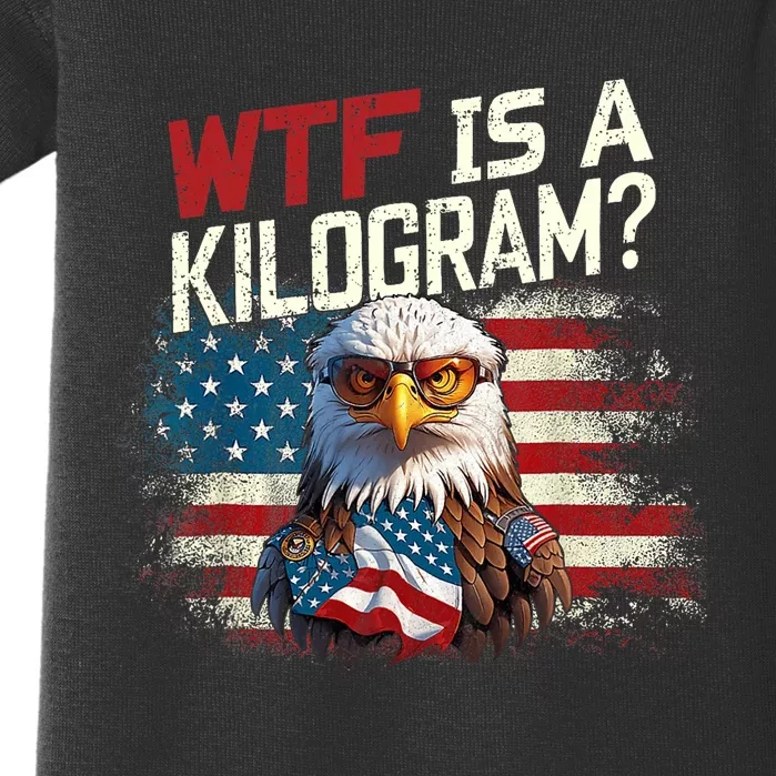 Wtf Is A Kilogram Funny 4th Of July Patriotic Eagle Usa Flag Baby Bodysuit