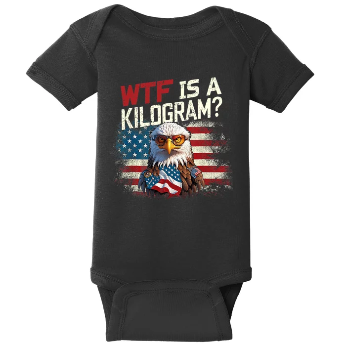 Wtf Is A Kilogram Funny 4th Of July Patriotic Eagle Usa Flag Baby Bodysuit