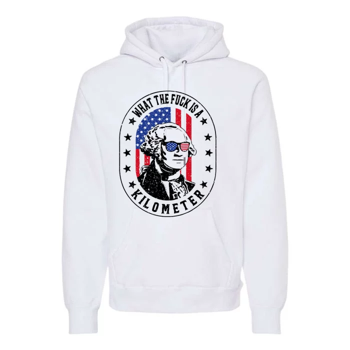 Wtf Is A Kilometer What The Fuck Is A Kilometer Funny Premium Hoodie