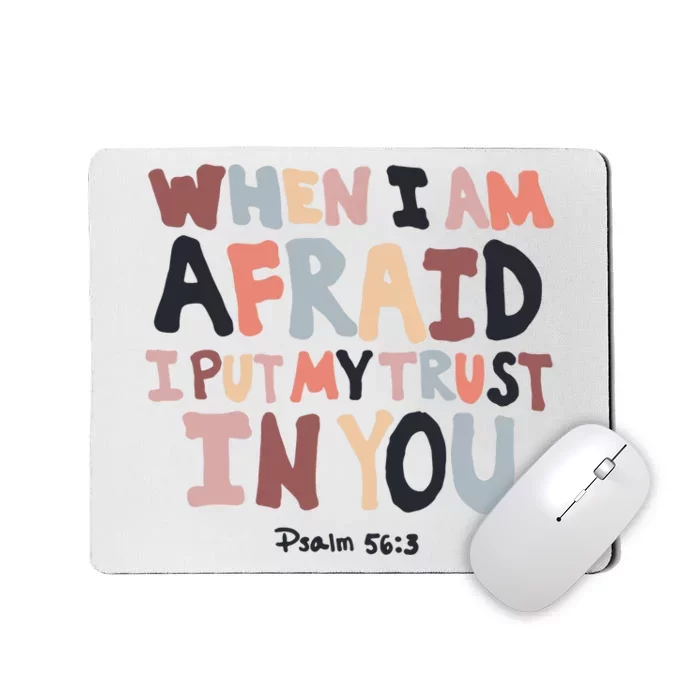 When I Am Afraid I Put My Trust In You Christian Faith Mousepad