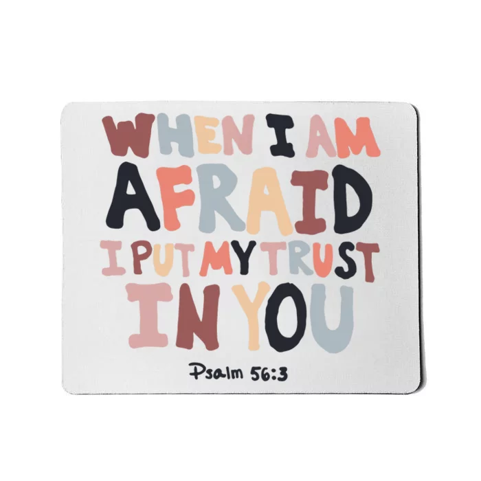 When I Am Afraid I Put My Trust In You Christian Faith Mousepad