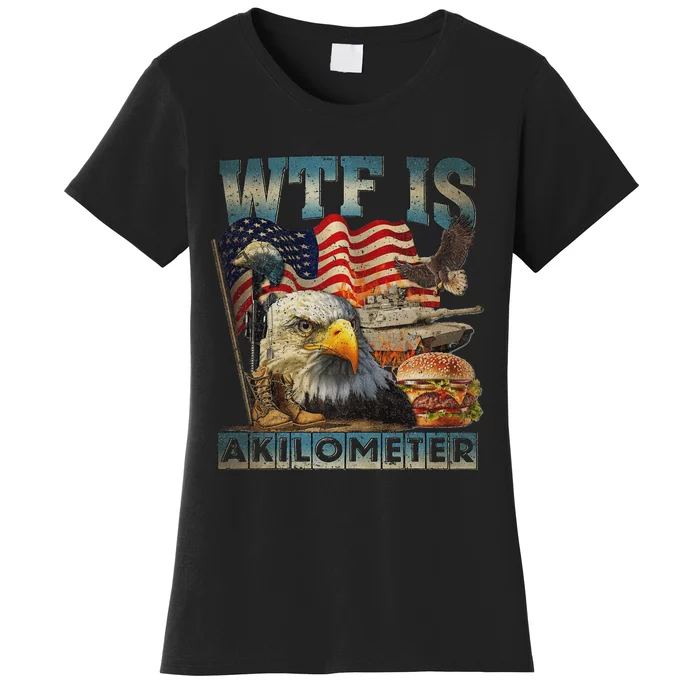 Wtf Is A Kilometer Eagle Badge American Burger 4th Of July Women's T-Shirt