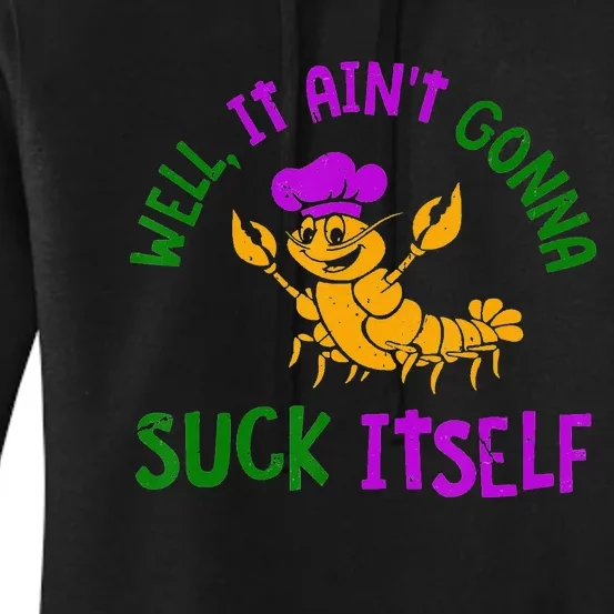 Well It Aint Gonna Suck Itself Crawfish Mardi Gras Women's Pullover Hoodie