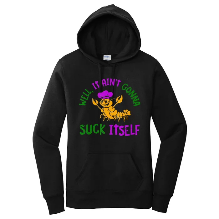 Well It Aint Gonna Suck Itself Crawfish Mardi Gras Women's Pullover Hoodie