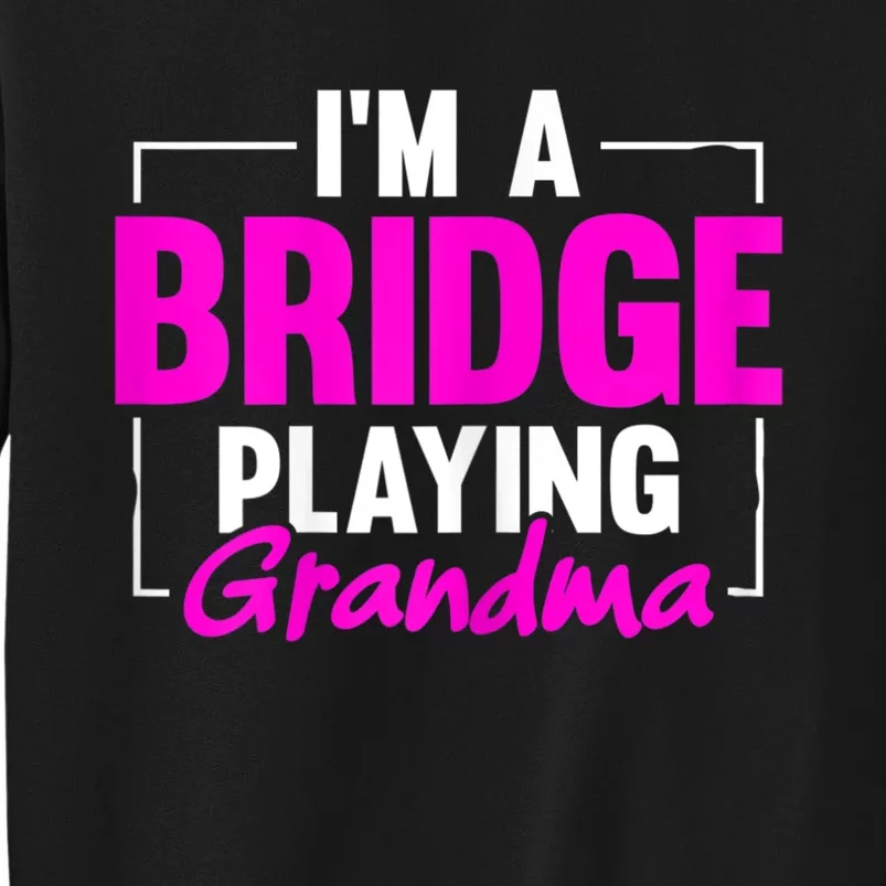 Womens I'm A Bridge Playing Grandma Bridge Card Game Sweatshirt