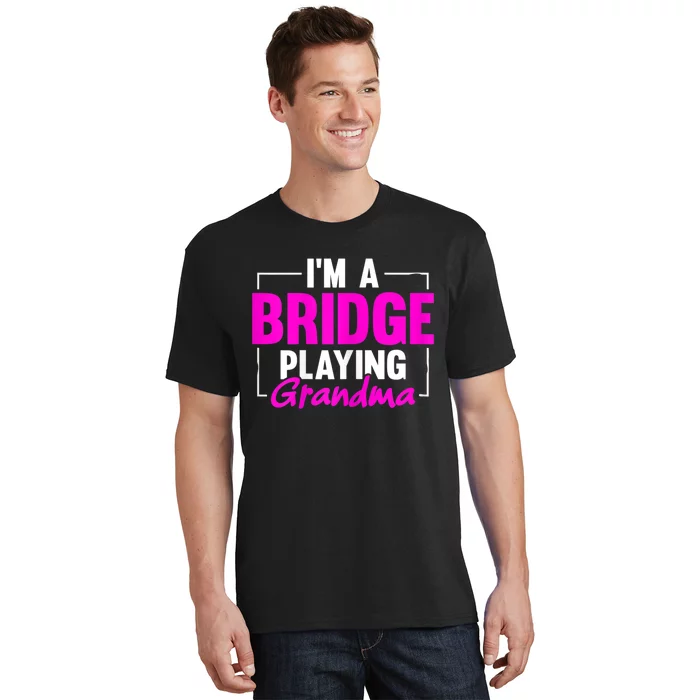 Womens I'm A Bridge Playing Grandma Bridge Card Game T-Shirt