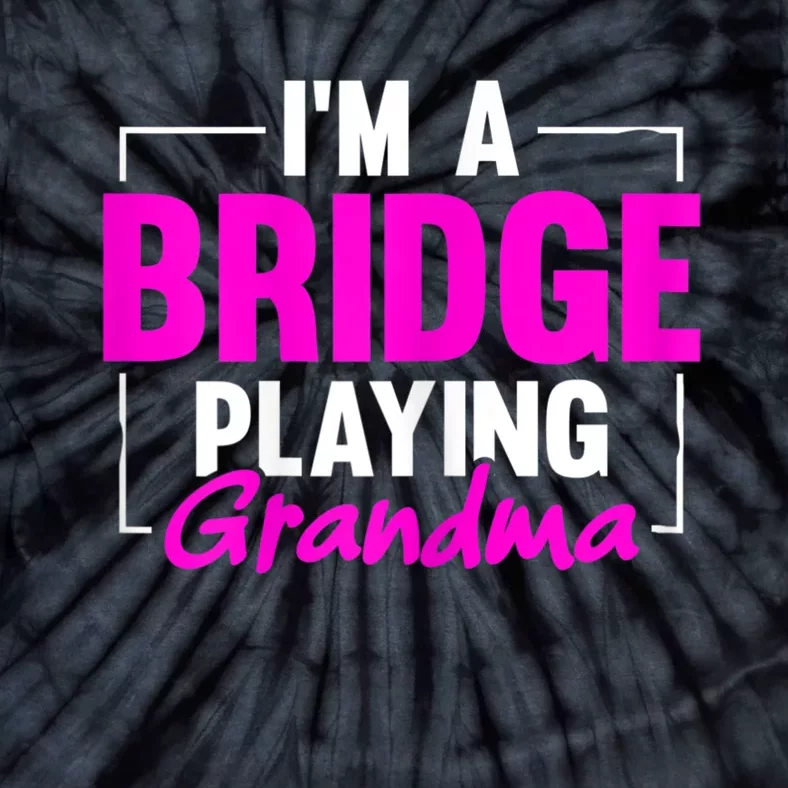 Womens I'm A Bridge Playing Grandma Bridge Card Game Tie-Dye T-Shirt