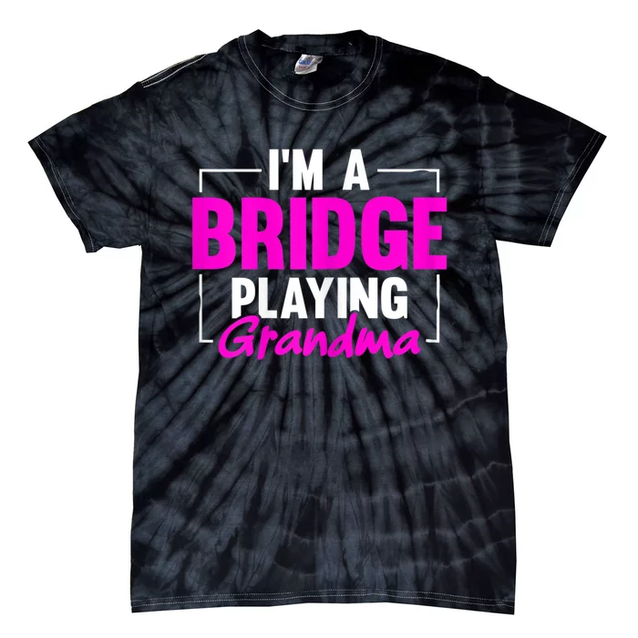 Womens I'm A Bridge Playing Grandma Bridge Card Game Tie-Dye T-Shirt