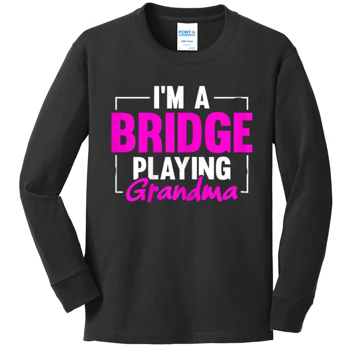 Womens I'm A Bridge Playing Grandma Bridge Card Game Kids Long Sleeve Shirt