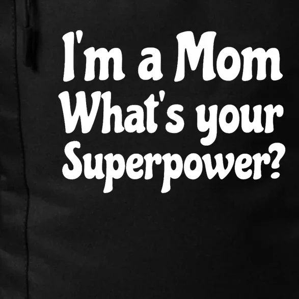 Wo I'm A Mom What's Your Superpower | Mothers Day Daily Commute Backpack