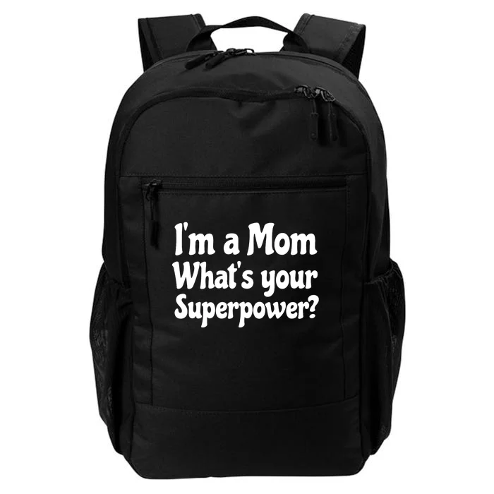 Wo I'm A Mom What's Your Superpower | Mothers Day Daily Commute Backpack