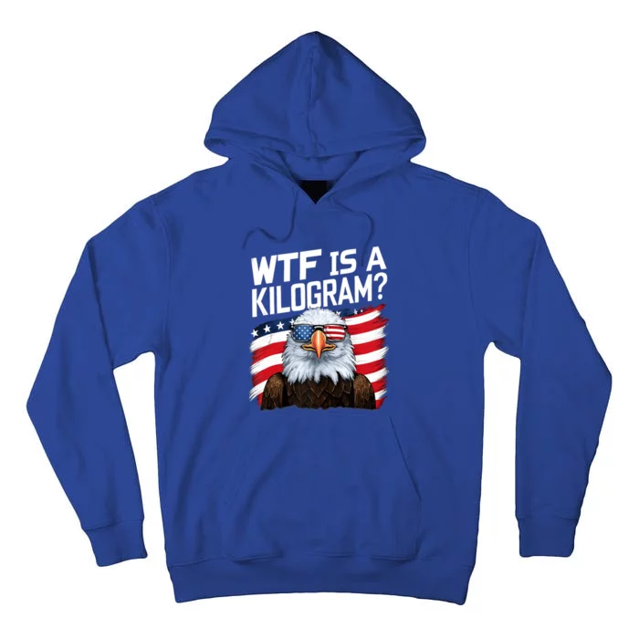 Wtf Is A Kilogram Funny 4th Of July Patriotic Eagle Tall Hoodie