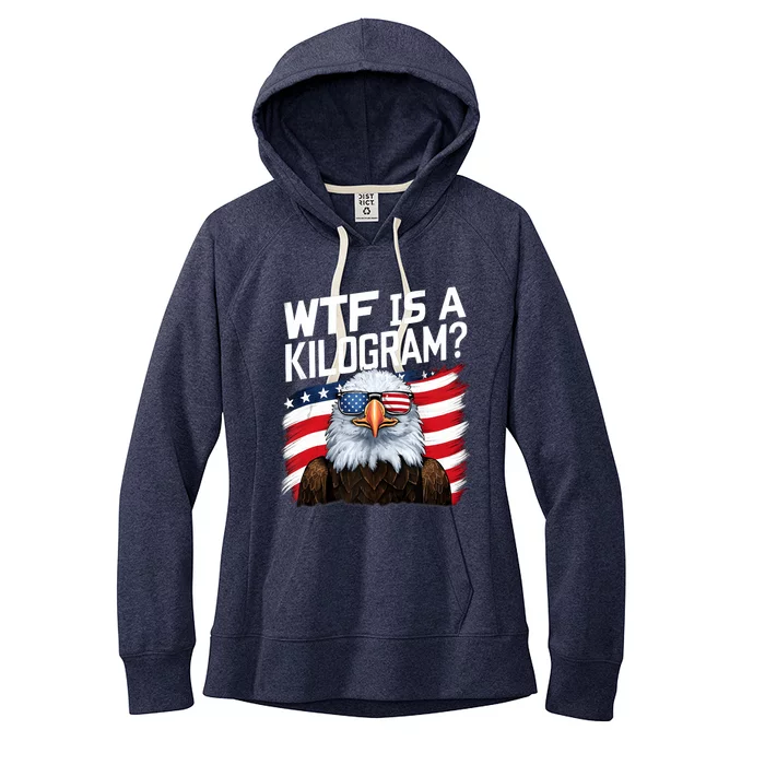 Wtf Is A Kilogram Funny 4th Of July Patriotic Eagle Women's Fleece Hoodie