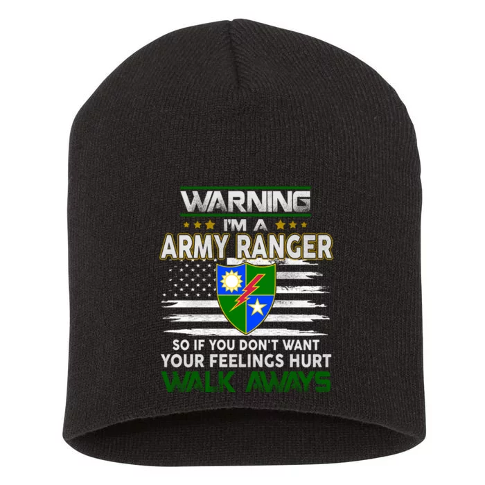 Warning Im A ARMY RANGER So If You Dont Want Your Feelings Hurt Walk Always Short Acrylic Beanie