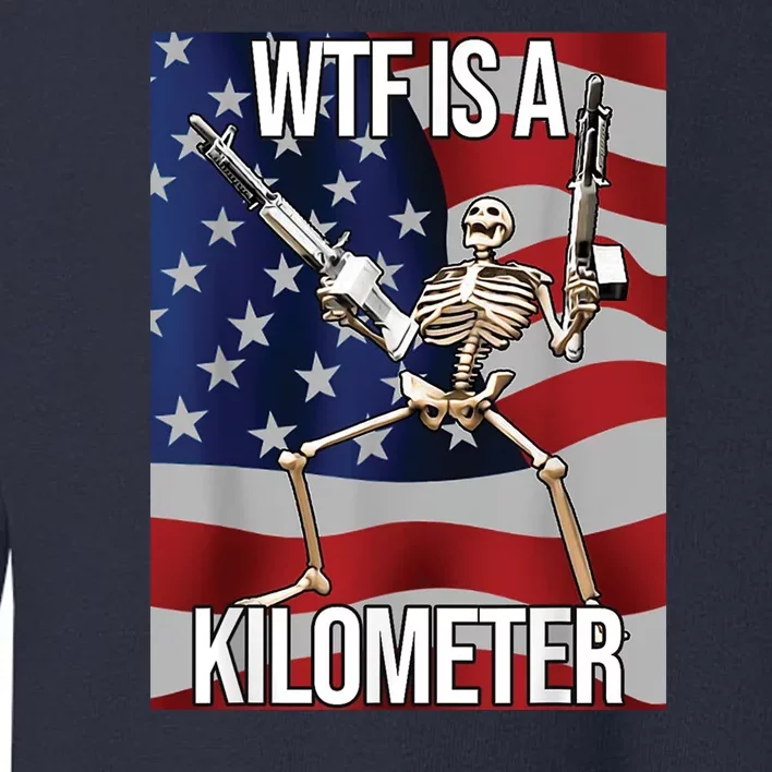 WTF Is A Kilometer Toddler Sweatshirt