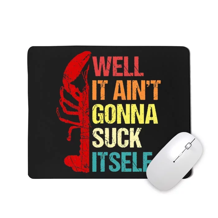 Well It Aint Gonna Suck Itself Cajun Crawfish Boil Vintage Mousepad