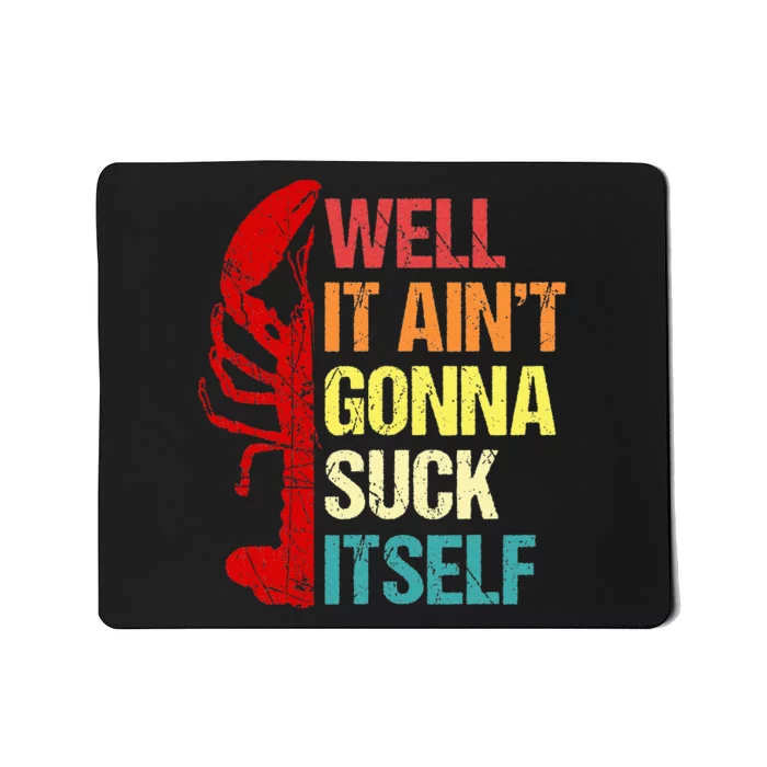 Well It Aint Gonna Suck Itself Cajun Crawfish Boil Vintage Mousepad