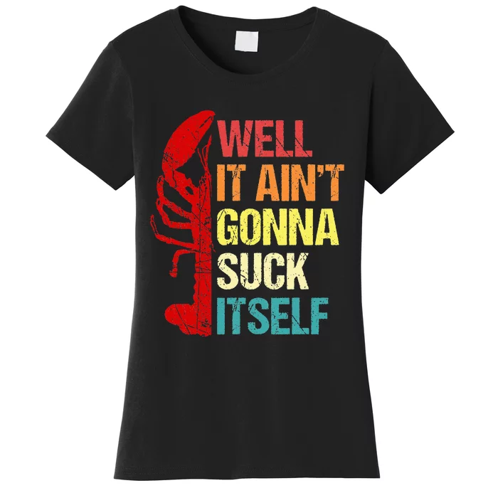 Well It Aint Gonna Suck Itself Cajun Crawfish Boil Vintage Women's T-Shirt