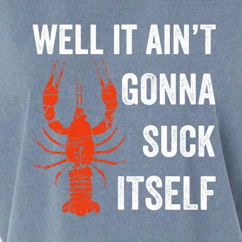 Well It AinT Gonna Suck Itself Crawfish Mardi Gras Gift Garment-Dyed Women's Muscle Tee