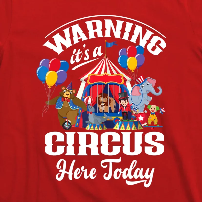 Warning It'S A Circus Here Today Carnival Birthday Party T-Shirt