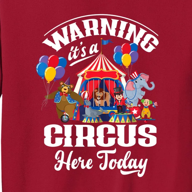 Warning It'S A Circus Here Today Carnival Birthday Party Tall Sweatshirt