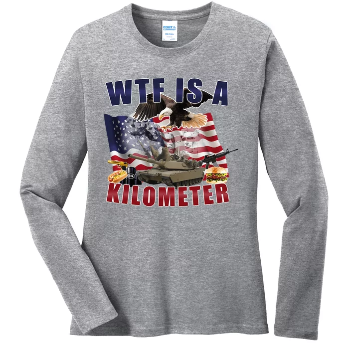 Wtf Is A Kilometer Funny Political Ladies Long Sleeve Shirt