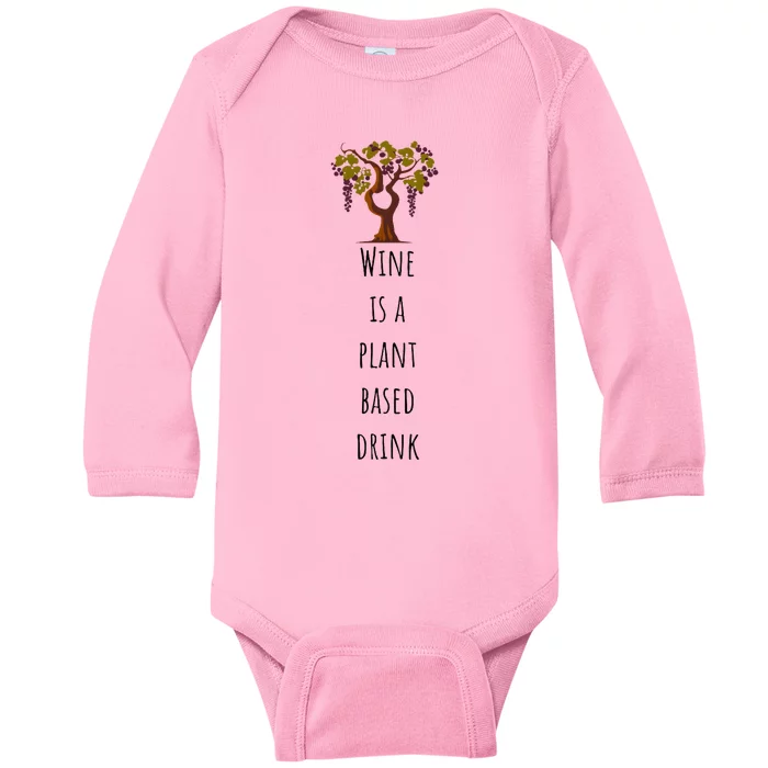 Wine Is A Plant Based Drink Baby Long Sleeve Bodysuit