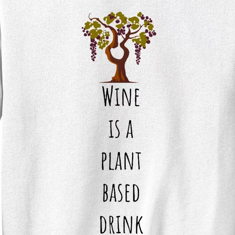 Wine Is A Plant Based Drink Sweatshirt