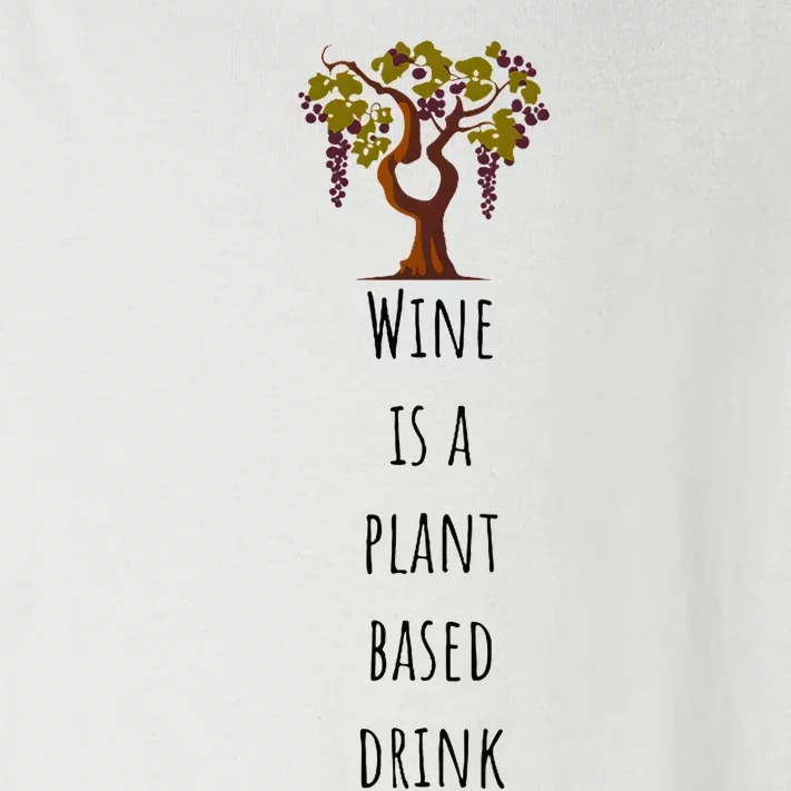 Wine Is A Plant Based Drink Toddler Long Sleeve Shirt