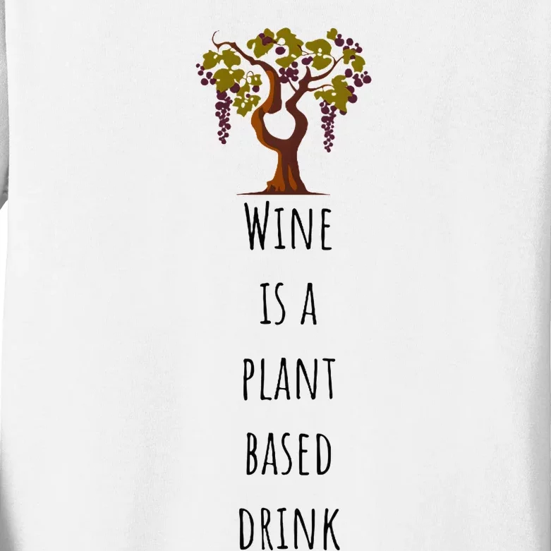 Wine Is A Plant Based Drink Kids Long Sleeve Shirt