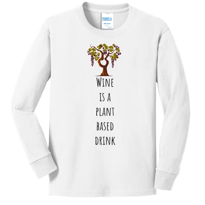 Wine Is A Plant Based Drink Kids Long Sleeve Shirt