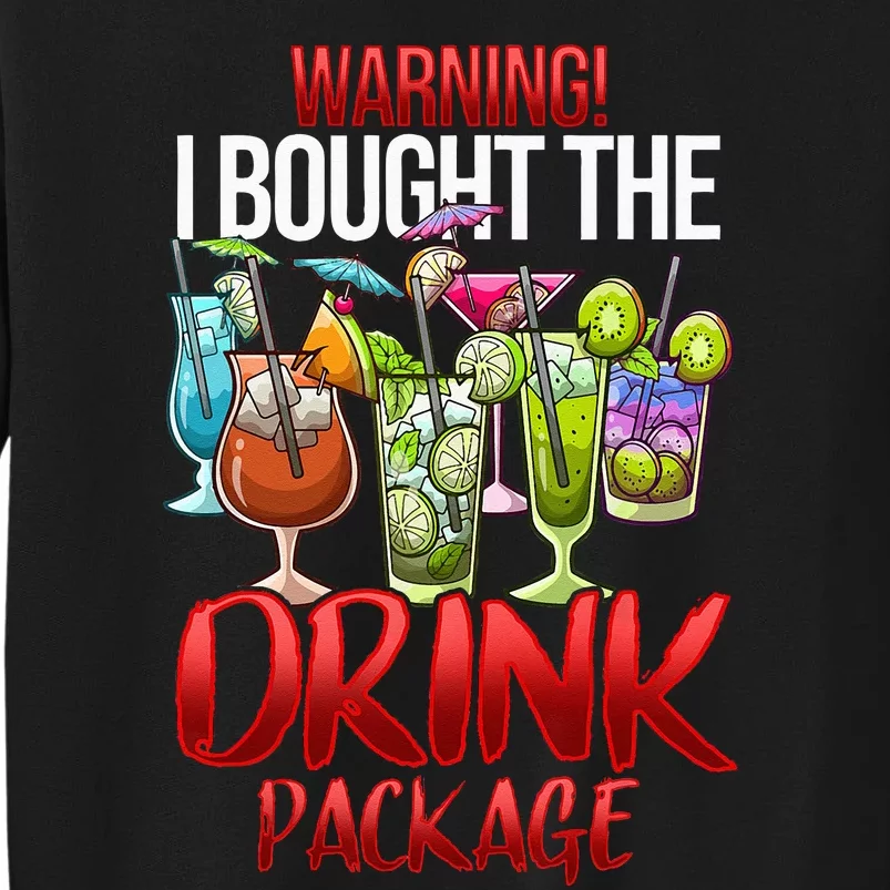 Warning I Bought The Drink Package Funny Cruise Sweatshirt