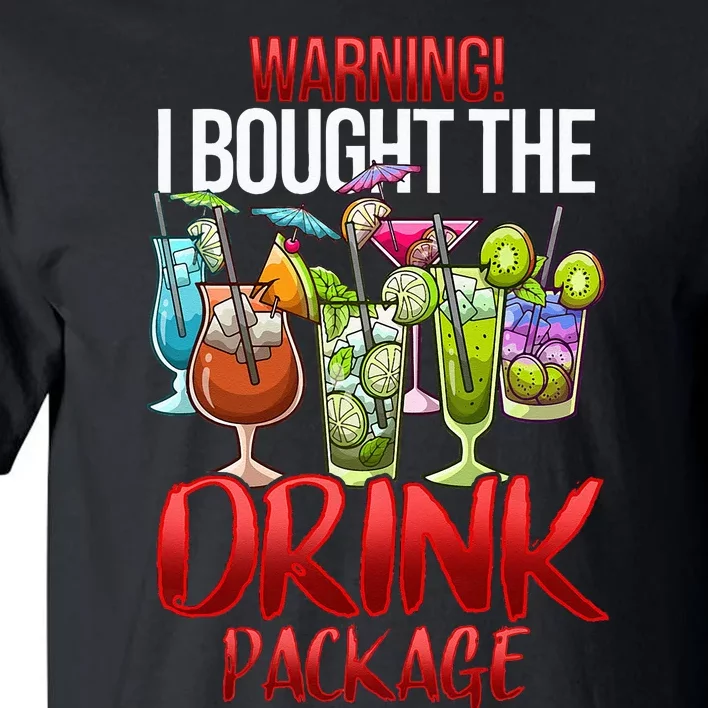 Warning I Bought The Drink Package Funny Cruise Tall T-Shirt