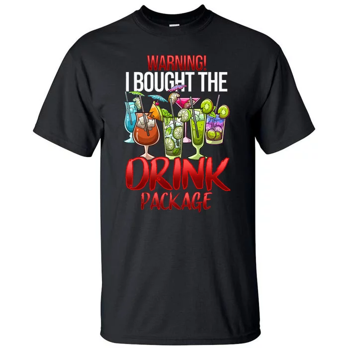 Warning I Bought The Drink Package Funny Cruise Tall T-Shirt