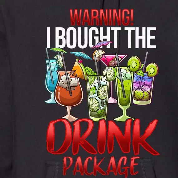 Warning I Bought The Drink Package Funny Cruise Premium Hoodie