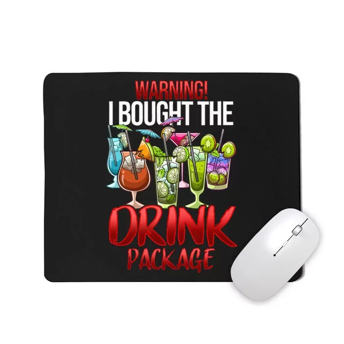 Warning I Bought The Drink Package Funny Cruise Mousepad