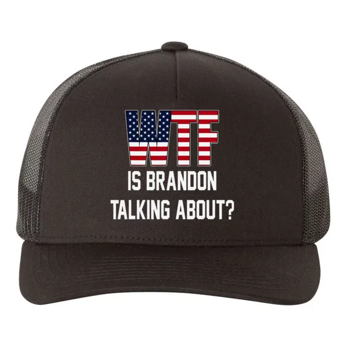 Wtf Is Brandon Talking About Funny Political Yupoong Adult 5-Panel Trucker Hat