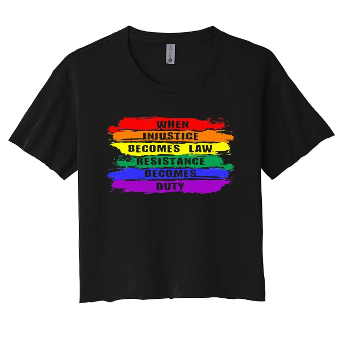 When Injustice Becomes Law Resistance Becomes Duty Lgbtq Gay Women's Crop Top Tee