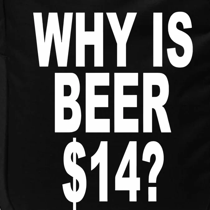 Why Is Beer $14 Impact Tech Backpack