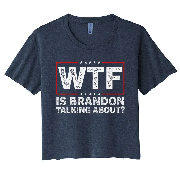 Wtf Is Brandon Talking About Funny Quote Usa Flag Women's Crop Top Tee