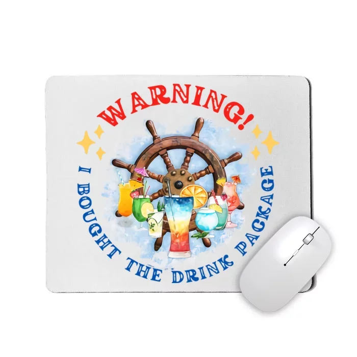 Warning I Bought The Drink Package Cruise Life Cruising Cruise Vacation Mousepad