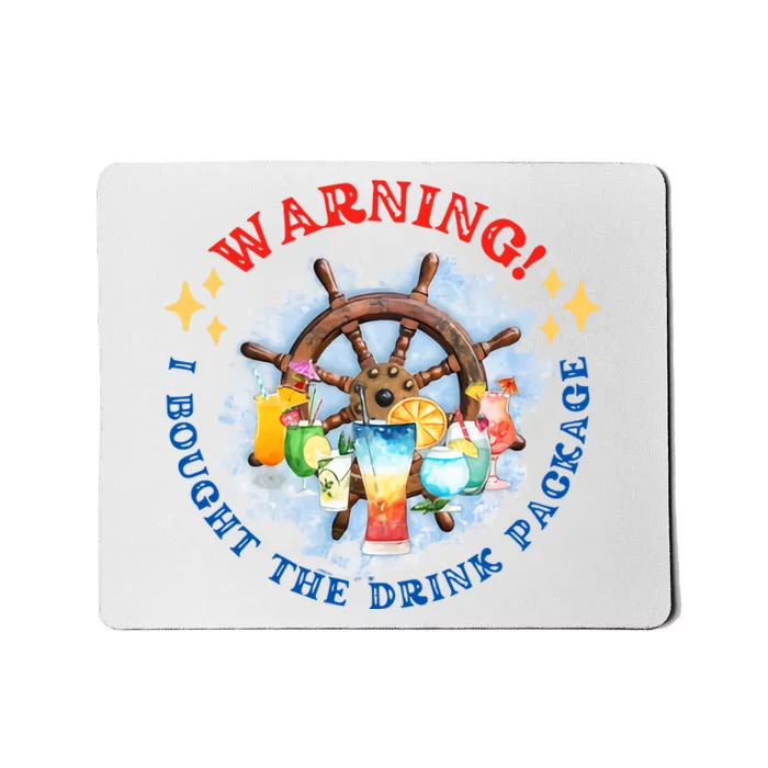 Warning I Bought The Drink Package Cruise Life Cruising Cruise Vacation Mousepad