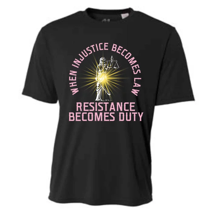 When Injustice Becomes Law Resistance Becomes Duty Quote Tee Meaningful Gift Cooling Performance Crew T-Shirt